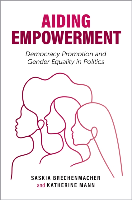 Aiding Empowerment : Democracy Promotion and Gender Equality in Politics, PDF eBook