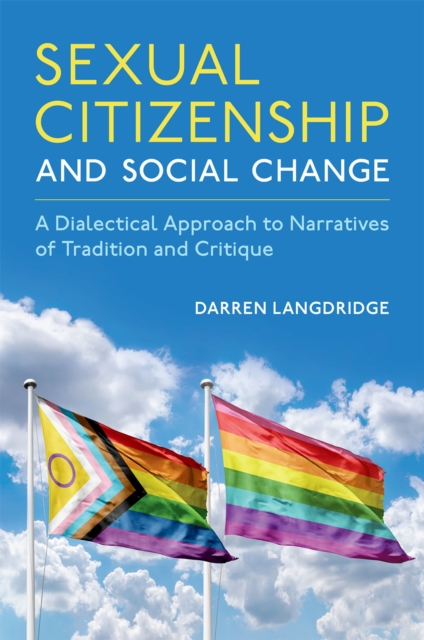 Sexual Citizenship and Social Change : A Dialectical Approach to Narratives of Tradition and Critique, EPUB eBook