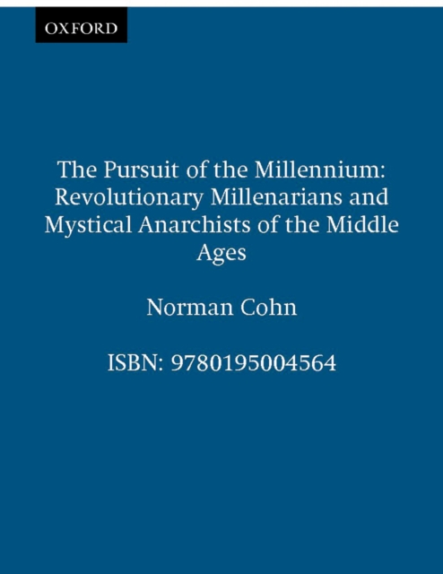 The Pursuit of the Millennium : Revolutionary Millenarians and Mystical Anarchists of the Middle Ages, PDF eBook