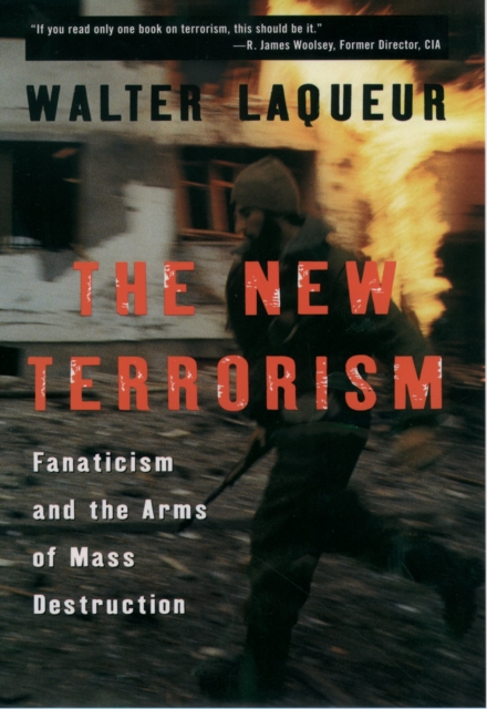 The New Terrorism : Fanaticism and the Arms of Mass Destruction, PDF eBook
