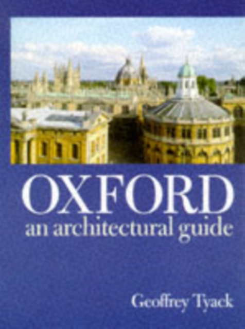 Oxford : An Architectural Guide, Paperback / softback Book