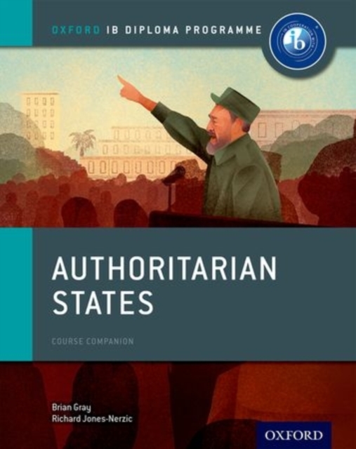 Oxford IB Diploma Programme: Authoritarian States Course Companion, Paperback / softback Book