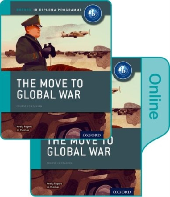 The Move to Global War: IB History Print and Online Pack: Oxford IB Diploma Programme, Multiple-component retail product Book