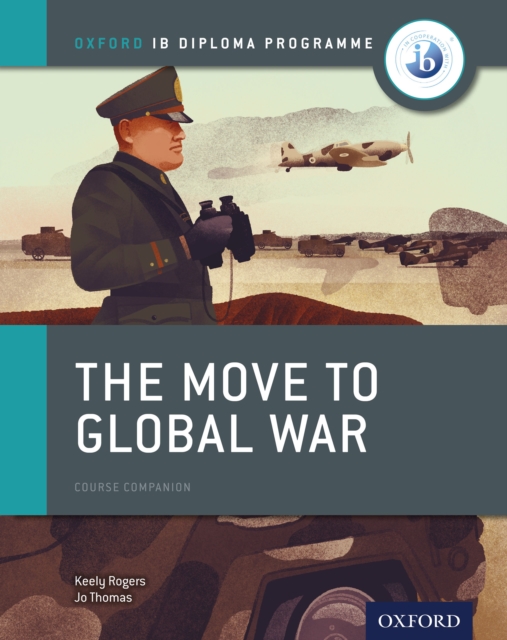 Oxford IB Diploma Programme: The Move to Global War Course Companion, PDF eBook
