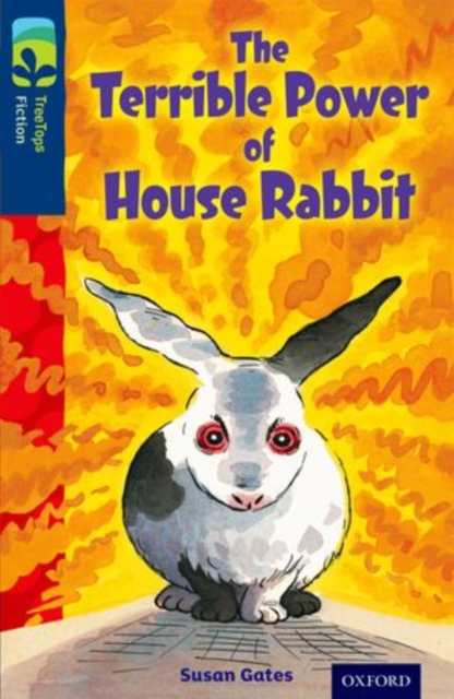 Oxford Reading Tree TreeTops Fiction: Level 14 More Pack A: The Terrible Power of House Rabbit, Paperback / softback Book