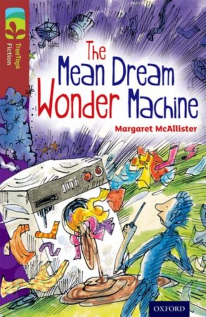 Oxford Reading Tree TreeTops Fiction: Level 15 More Pack A: The Mean Dream Wonder Machine, Paperback / softback Book