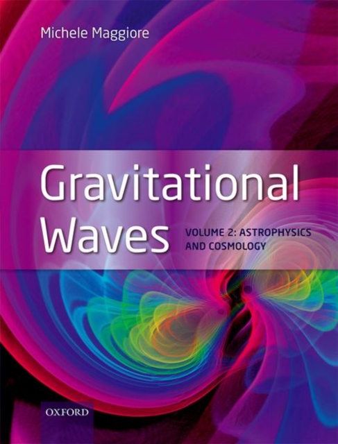 Gravitational Waves : Volume 2: Astrophysics and Cosmology, Hardback Book