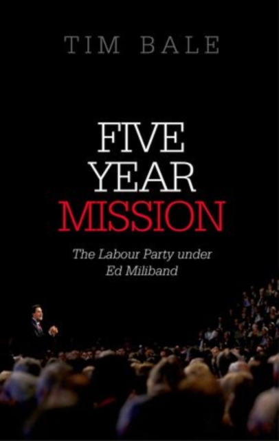 Five Year Mission : The Labour Party under Ed Miliband, Paperback / softback Book