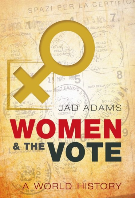Women and the Vote : A World History, Paperback / softback Book