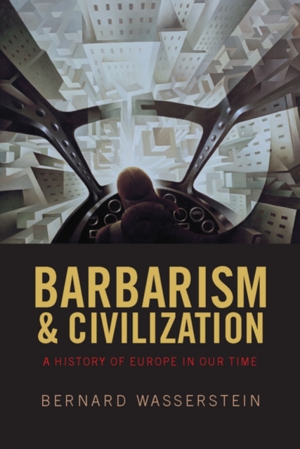 Barbarism and Civilization : A History of Europe in our Time, Paperback / softback Book
