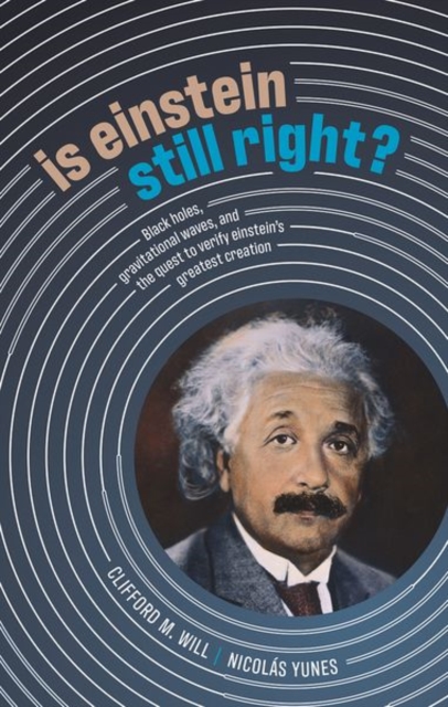 Is Einstein Still Right? : Black Holes, Gravitational Waves, and the Quest to Verify Einstein's Greatest Creation, Hardback Book