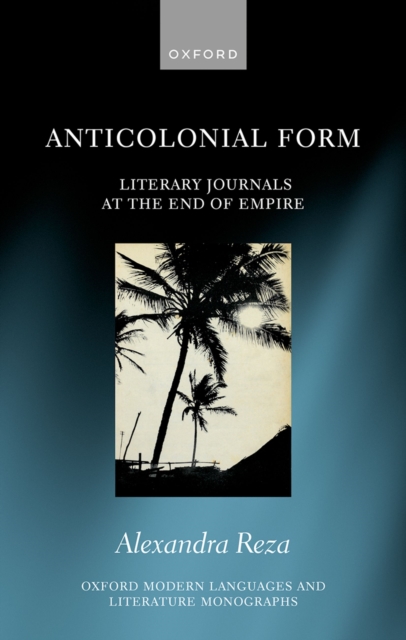 Anticolonial Form : Literary Journals at the End of Empire, PDF eBook
