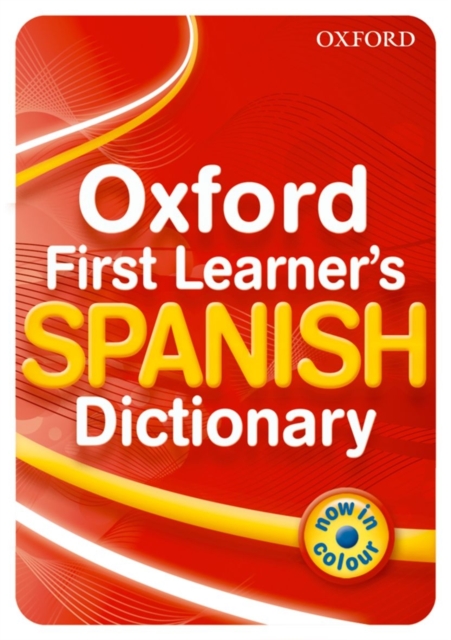 Oxford First Learner's Spanish Dictionary, Paperback / softback Book