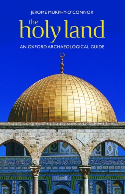 The Holy Land : An Oxford Archaeological Guide from Earliest Times to 1700, Paperback / softback Book