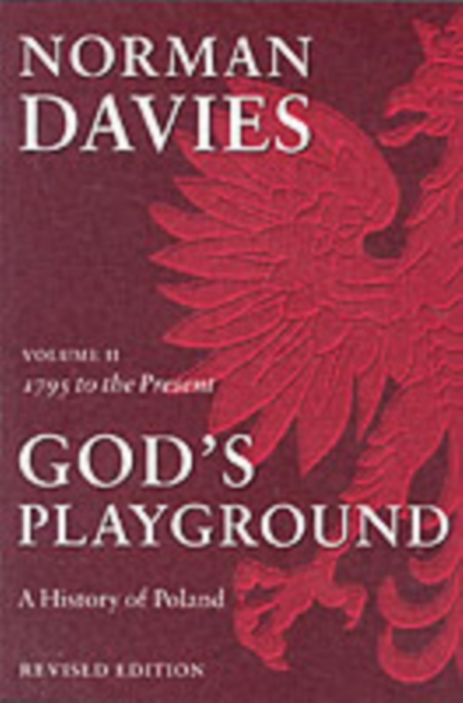 God's Playground A History of Poland : Volume II: 1795 to the Present, Paperback / softback Book