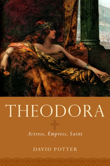 Theodora : Actress, Empress, Saint, EPUB eBook