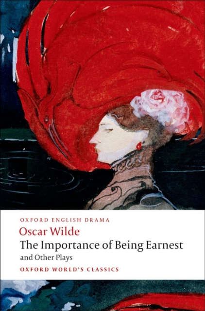 The Importance of Being Earnest and Other Plays : Lady Windermere's Fan; Salome; A Woman of No Importance; An Ideal Husband; The Importance of Being Earnest, Paperback / softback Book