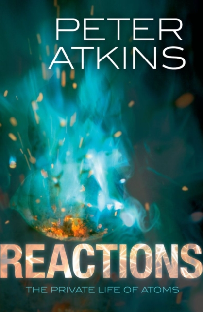 Reactions : The private life of atoms, Paperback / softback Book