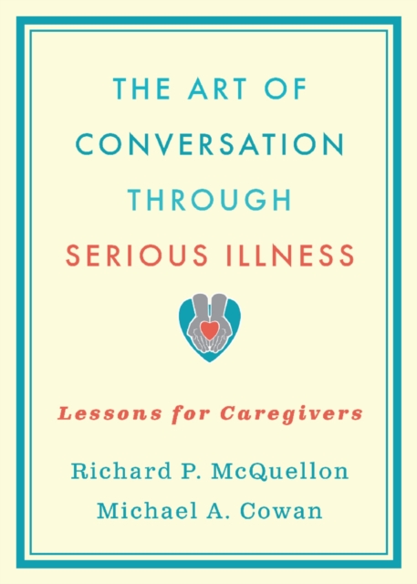 The Art of Conversation Through Serious Illness : Lessons for Caregivers, PDF eBook