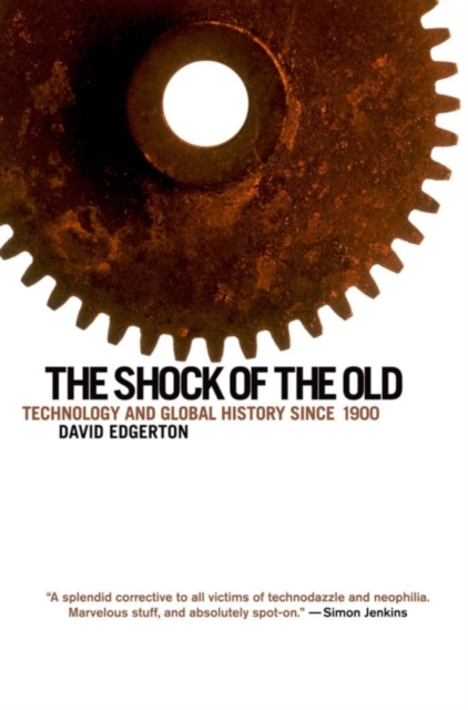 The Shock of the Old: Technology and Global History since 1900 : Technology and Global History since 1900, PDF eBook