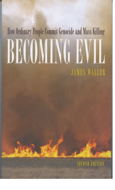 Becoming Evil : How Ordinary People Commit Genocide and Mass Killing, PDF eBook