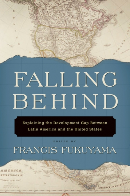 Falling Behind : Explaining the Development Gap Between Latin America and the United States, EPUB eBook
