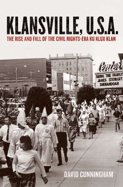 Klansville, U.S.A. : The Rise and Fall of the Civil Rights-Era Ku Klux Klan, EPUB eBook