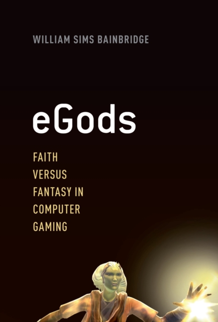 eGods : Faith versus Fantasy in Computer Gaming, PDF eBook