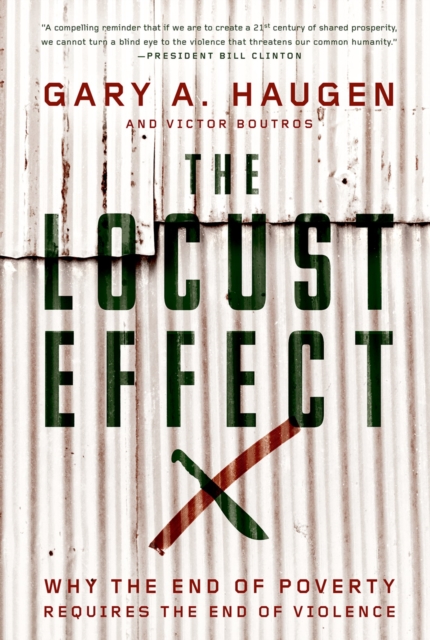 The Locust Effect : Why the End of Poverty Requires the End of Violence, PDF eBook