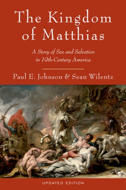 The Kingdom of Matthias : A Story of Sex and Salvation in 19th-Century America, EPUB eBook