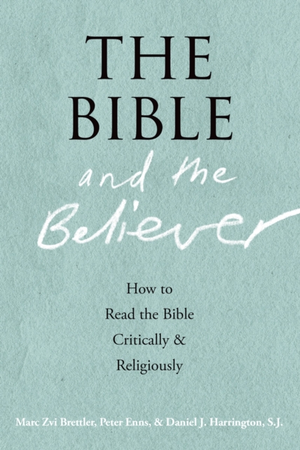 The Bible and the Believer : How to Read the Bible Critically and Religiously, EPUB eBook