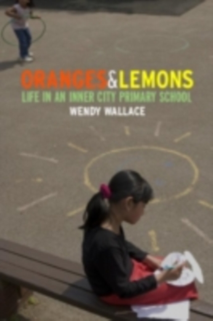 Oranges and Lemons : Life in an Inner City Primary School, PDF eBook