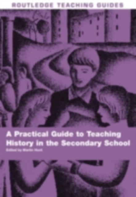 A Practical Guide to Teaching History in the Secondary School, PDF eBook