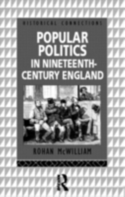 Popular Politics in Nineteenth Century England, PDF eBook