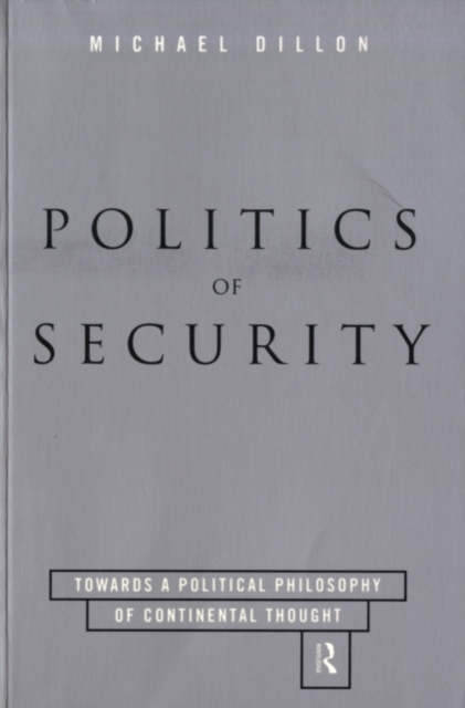 Politics of Security : Towards a Political Phiosophy of Continental Thought, PDF eBook