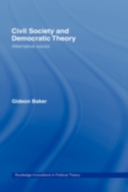Civil Society and Democratic Theory : Alternative Voices, PDF eBook