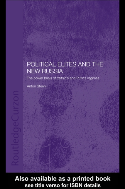 Political Elites and the New Russia : The Power Basis of Yeltsin's and Putin's Regimes, PDF eBook
