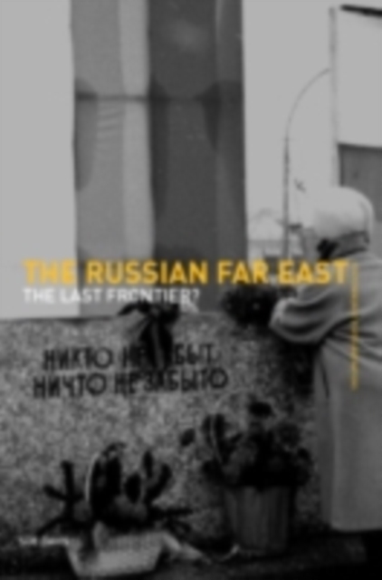 The Russian Far East : The Last Frontier?, PDF eBook