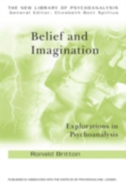 Belief and Imagination : Explorations in Psychoanalysis, PDF eBook