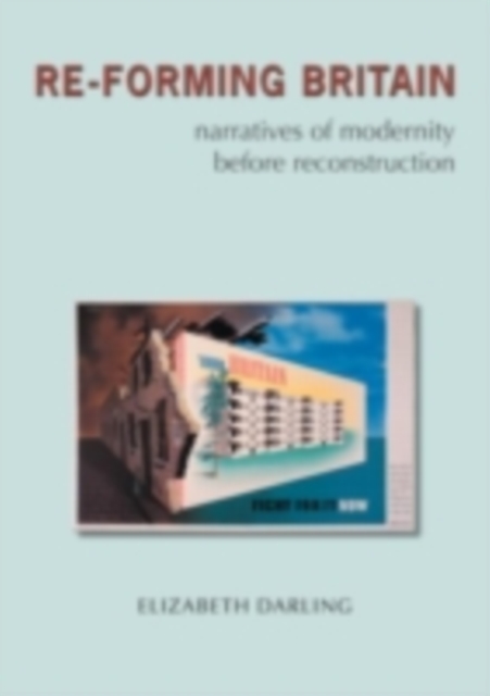 Re-forming Britain : Narratives of Modernity before Reconstruction, PDF eBook
