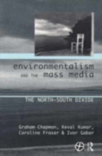 Environmentalism and the Mass Media : The North/South Divide, PDF eBook
