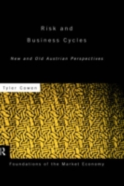 Risk and Business Cycles : New and Old Austrian Perspectives, PDF eBook