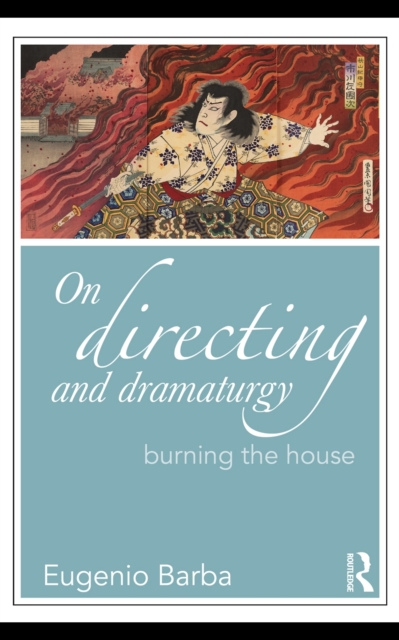 On Directing and Dramaturgy : Burning the House, PDF eBook