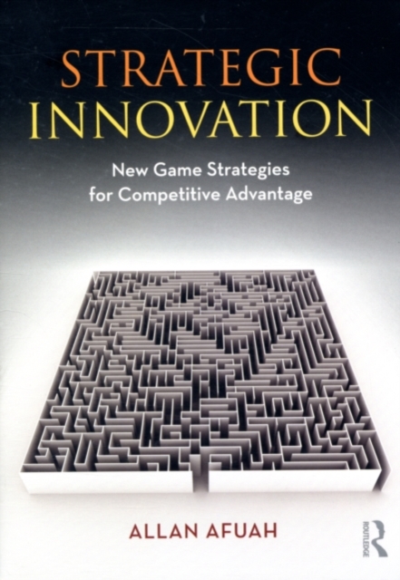 Strategic Innovation : New Game Strategies for Competitive Advantage, PDF eBook