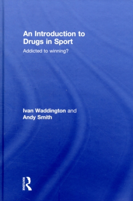 An Introduction to Drugs in Sport : Addicted to Winning?, PDF eBook