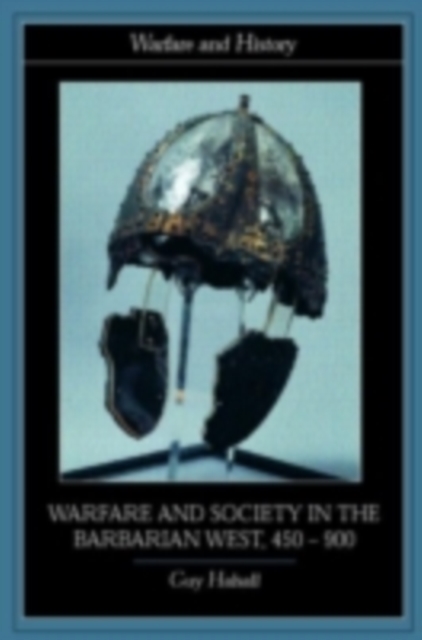 Warfare and Society in the Barbarian West 450-900, PDF eBook
