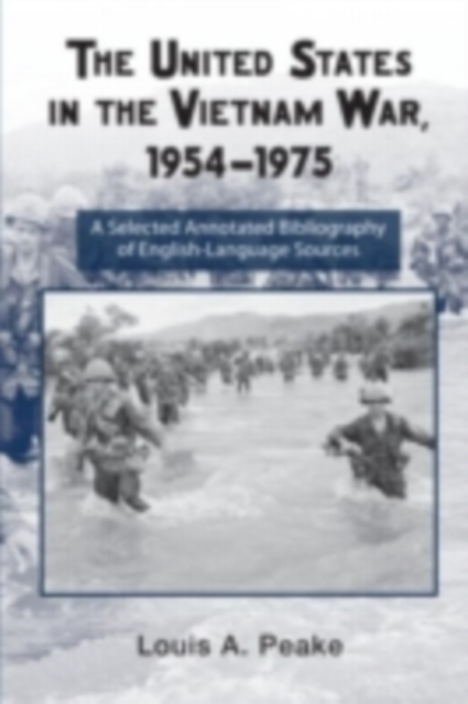 The United States and the Vietnam War, 1954-1975 : A Selected Annotated Bibliography of English-Language Sources, PDF eBook