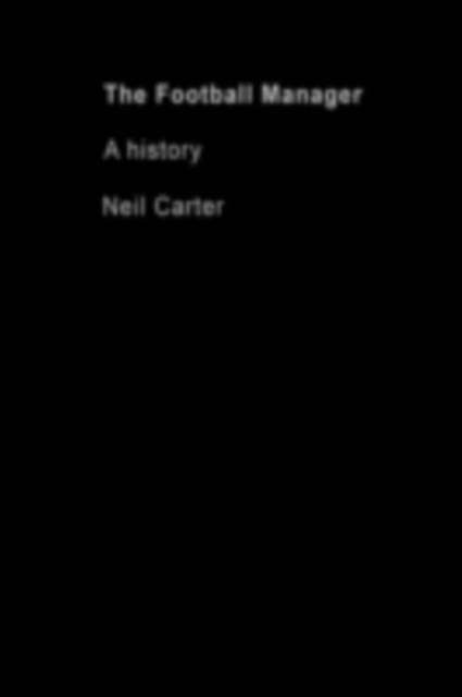 The Football Manager : A History, PDF eBook