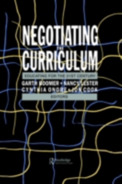 Negotiating The Curriculum : Educating For The 21st Century, PDF eBook