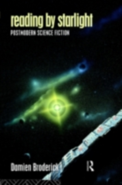 Reading by Starlight : Postmodern Science Fiction, PDF eBook